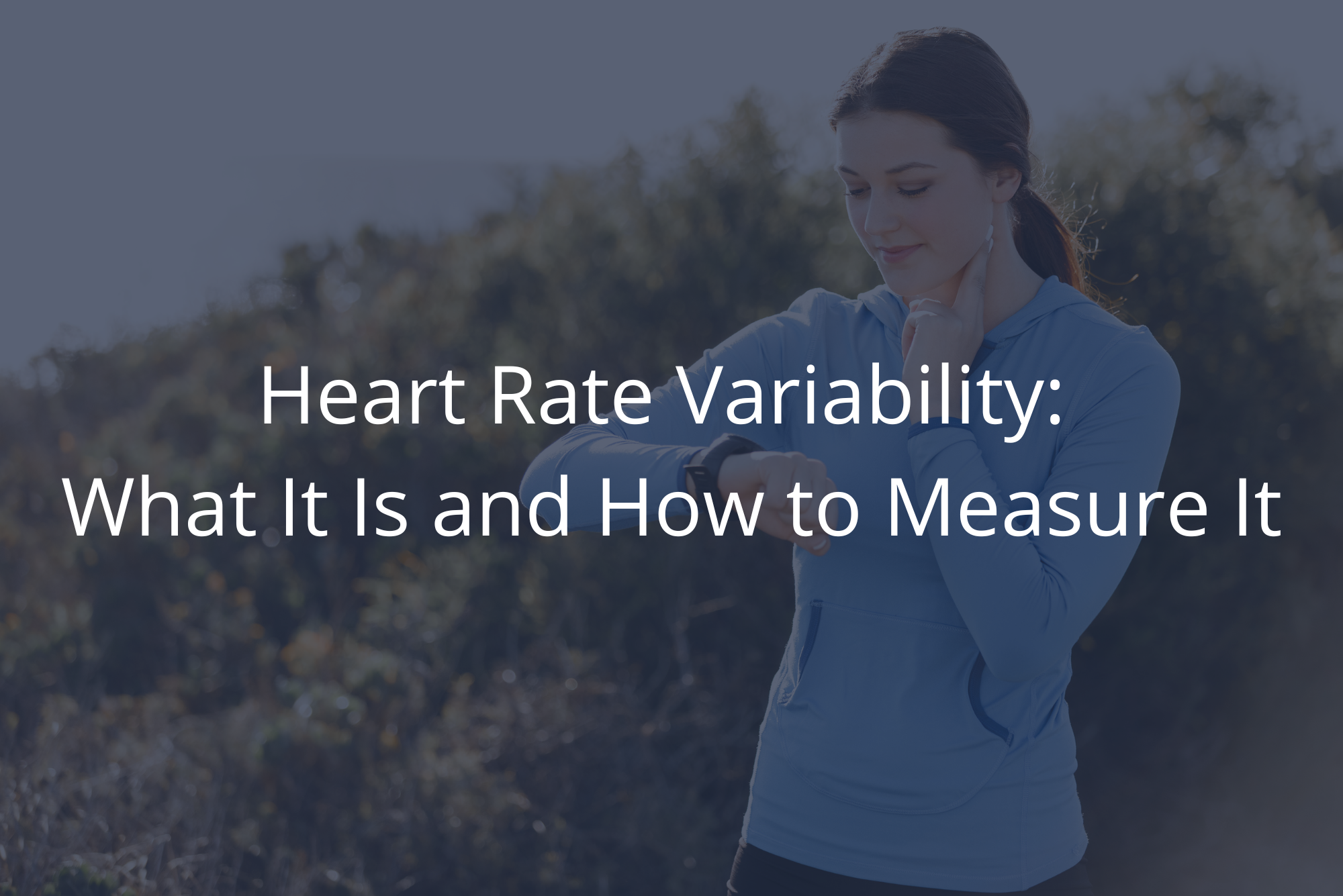 Woman checking heart rate wondering what is heart rate variability.