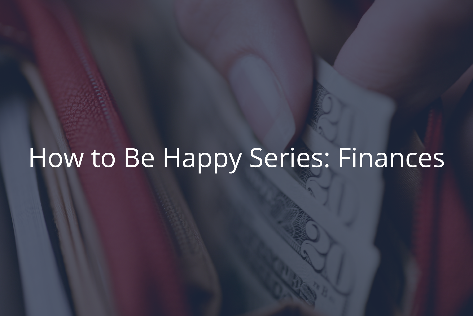 How to Be Happy Series: Finances