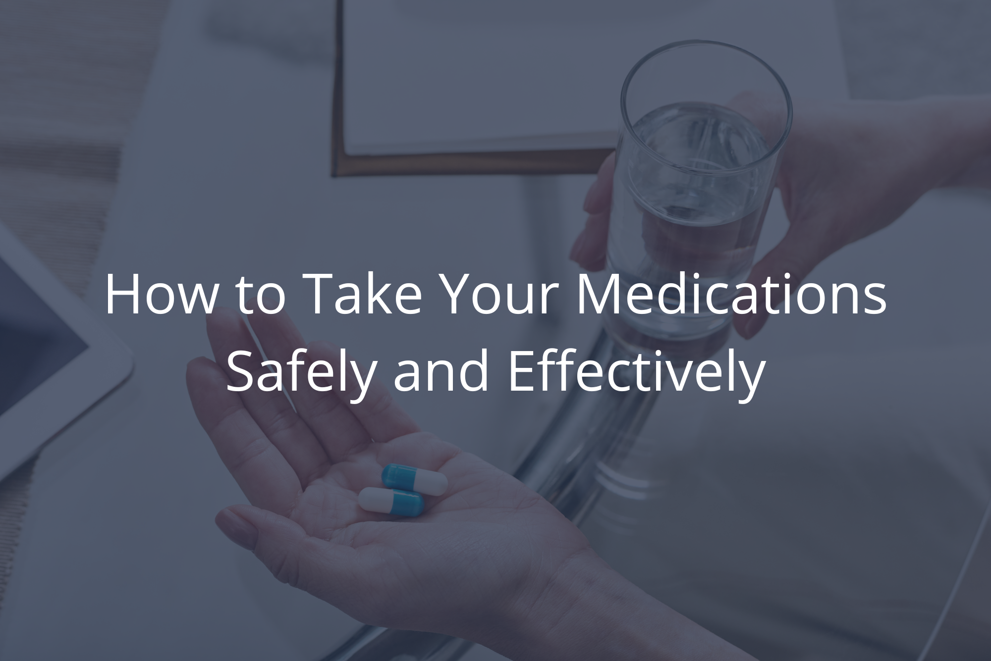 How to Take Your Medications Safely and Effectively